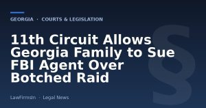 11th Circuit Allows Georgia Family to Sue FBI Agent Over Botched Raid