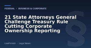 21 State Attorneys General Challenge Treasury Rule Cutting Corporate Ownership Reporting