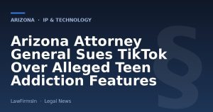 Arizona Attorney General Sues TikTok Over Alleged Teen Addiction Features