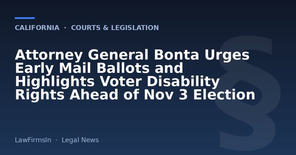 Attorney General Bonta Urges Early Mail Ballots and Highlights Voter Disability Rights Ahead of Nov 3 Election