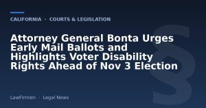 Attorney General Bonta Urges Early Mail Ballots and Highlights Voter Disability Rights Ahead of Nov 3 Election