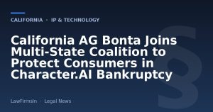 California AG Bonta Joins Multi‑State Coalition to Protect Consumers in Character.AI Bankruptcy