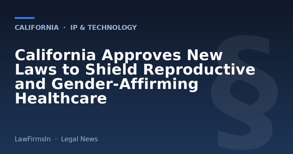 California Approves New Laws to Shield Reproductive and Gender-Affirming Healthcare