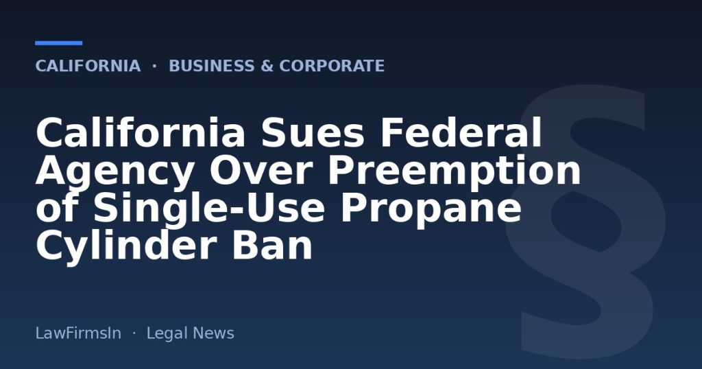 California Sues Federal Agency Over Preemption of Single-Use Propane Cylinder Ban