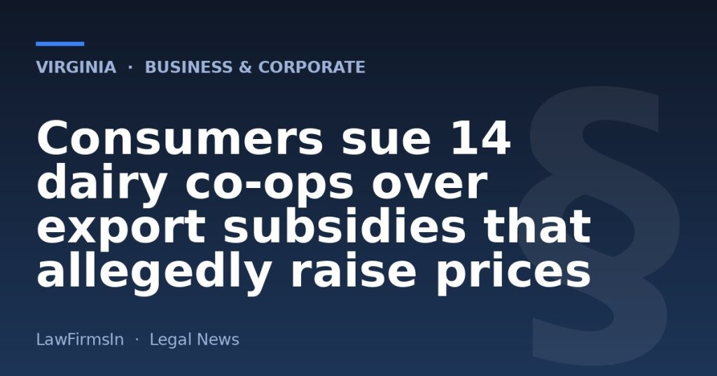 Consumers sue 14 dairy co-ops over export subsidies that allegedly raise prices