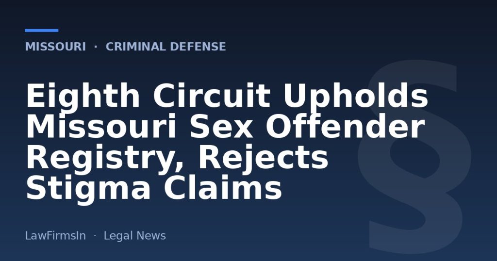 Eighth Circuit Upholds Missouri Sex Offender Registry, Rejects Stigma Claims