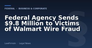 Federal Agency Sends $9.8 Million to Victims of Walmart Wire Fraud