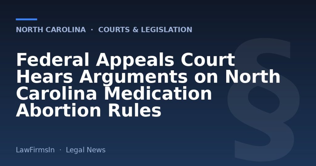 Federal Appeals Court Hears Arguments on North Carolina Medication Abortion Rules