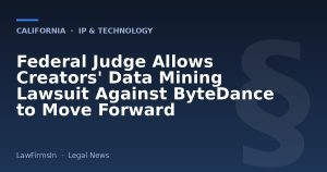 Federal Judge Allows Creators' Data Mining Lawsuit Against ByteDance to Move Forward