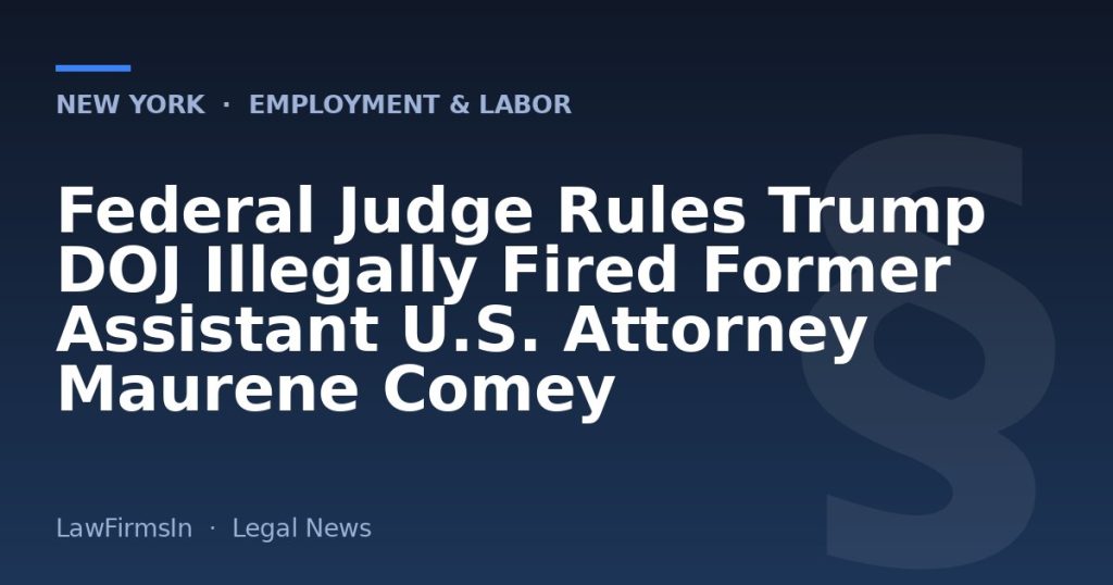 Federal Judge Rules Trump DOJ Illegally Fired Former Assistant U.S. Attorney Maurene Comey