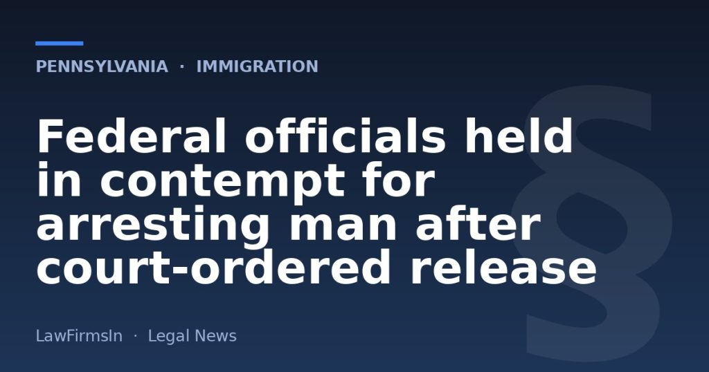 Federal officials held in contempt for arresting man after court-ordered release