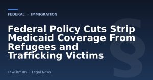 Federal Policy Cuts Strip Medicaid Coverage From Refugees and Trafficking Victims