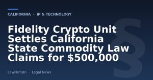 Fidelity Crypto Unit Settles California State Commodity Law Claims for $500,000