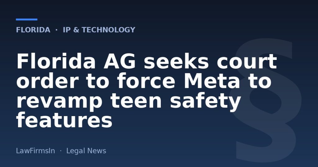 Florida AG seeks court order to force Meta to revamp teen safety features