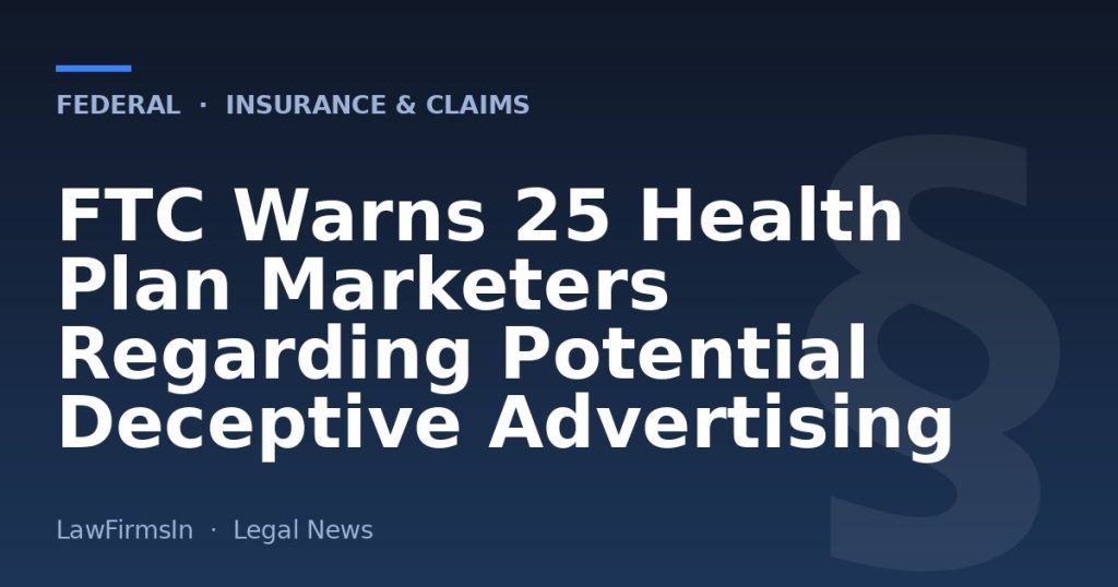 FTC Warns 25 Health Plan Marketers Regarding Potential Deceptive Advertising