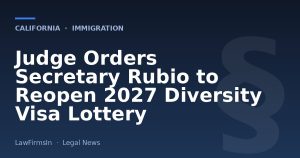 Judge Orders Secretary Rubio to Reopen 2027 Diversity Visa Lottery