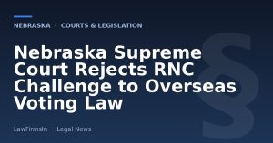 Nebraska Supreme Court Rejects RNC Challenge to Overseas Voting Law