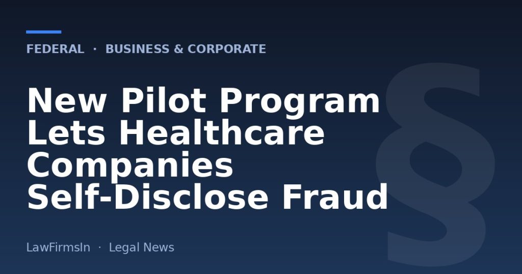 New Pilot Program Lets Healthcare Companies Self-Disclose Fraud