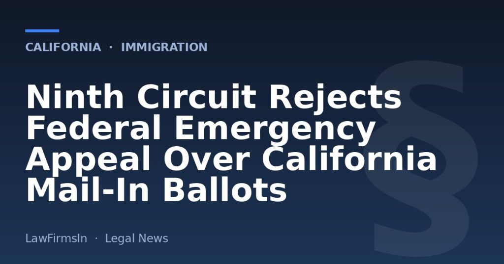 Ninth Circuit Rejects Federal Emergency Appeal Over California Mail-In Ballots