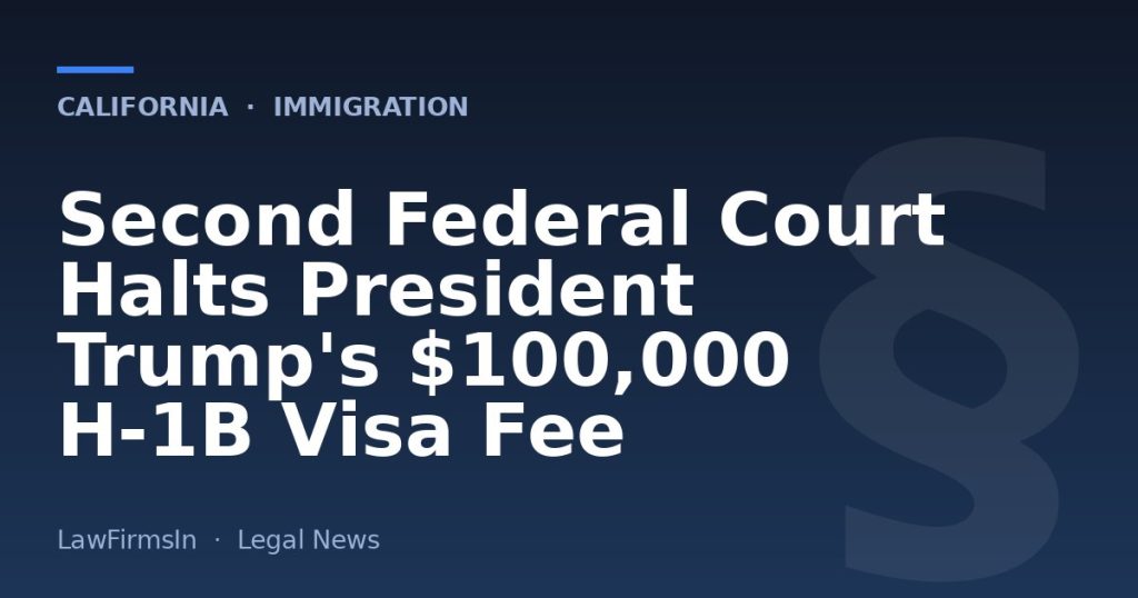 Second Federal Court Halts President Trump's $100,000 H-1B Visa Fee