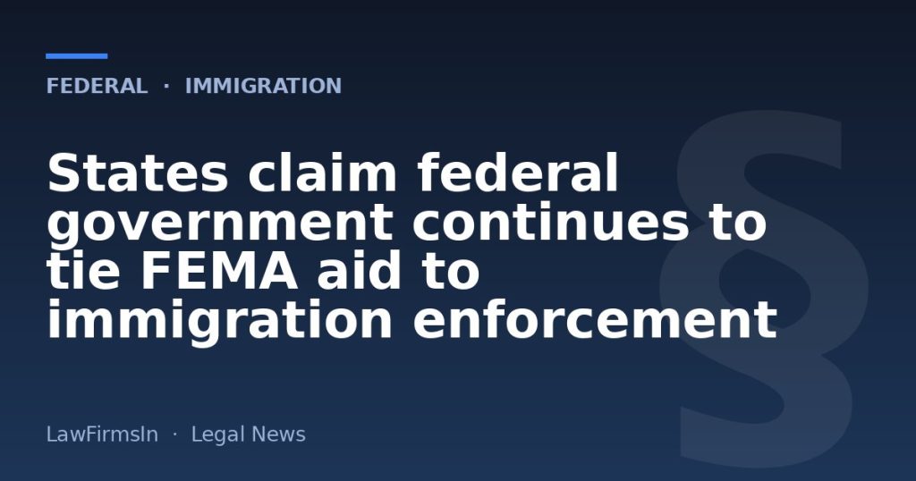 States claim federal government continues to tie FEMA aid to immigration enforcement