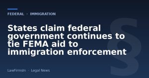 States claim federal government continues to tie FEMA aid to immigration enforcement