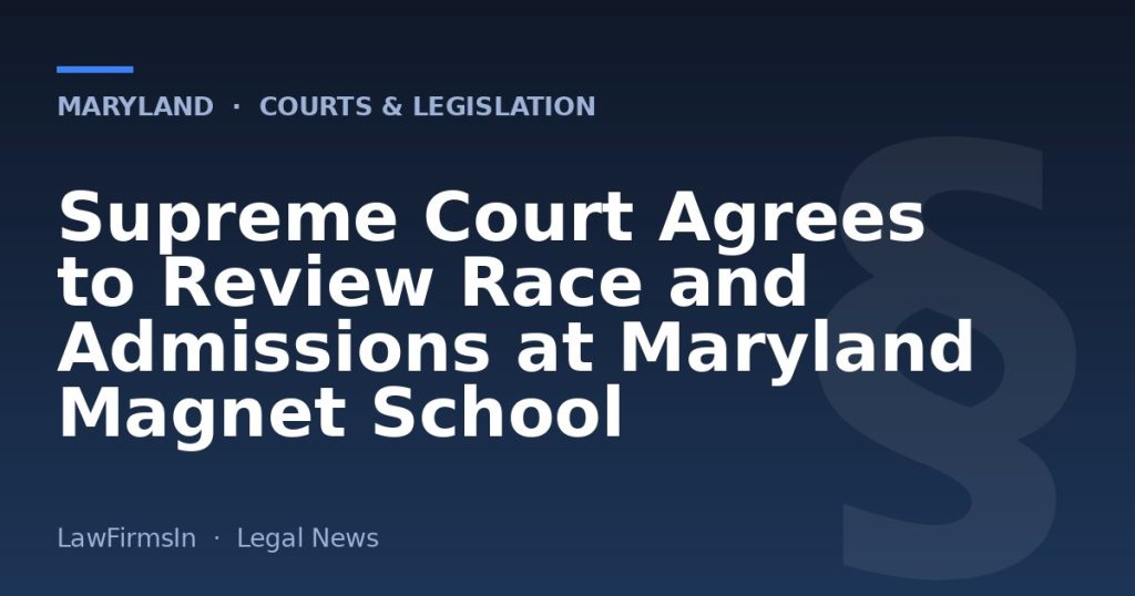 Supreme Court Agrees to Review Race and Admissions at Maryland Magnet School