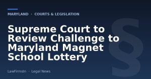 Supreme Court to Review Challenge to Maryland Magnet School Lottery