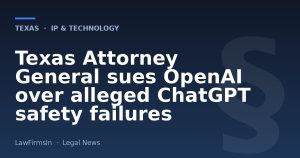 Texas Attorney General sues OpenAI over alleged ChatGPT safety failures