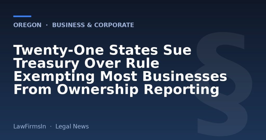 Twenty-One States Sue Treasury Over Rule Exempting Most Businesses From Ownership Reporting