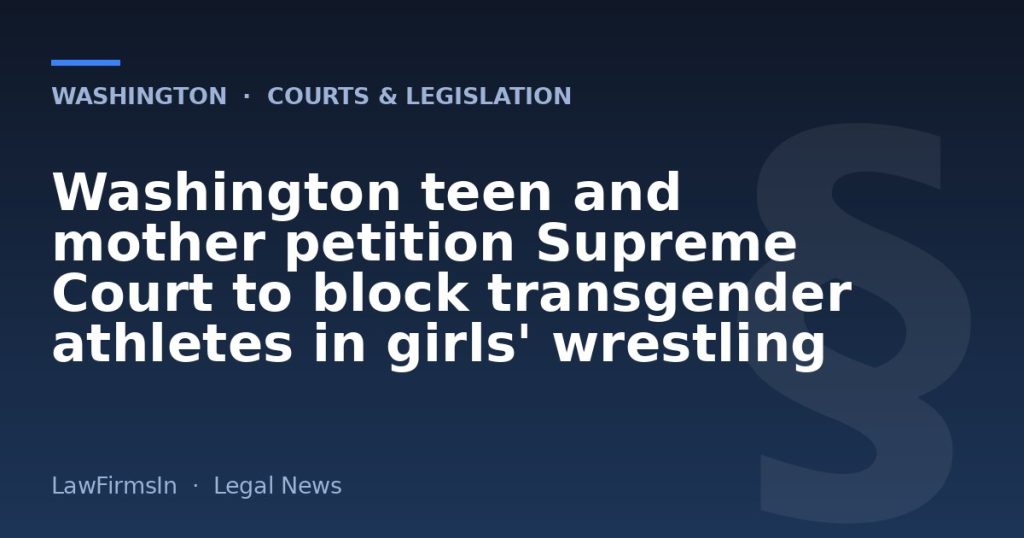 Washington teen and mother petition Supreme Court to block transgender athletes in girls' wrestling