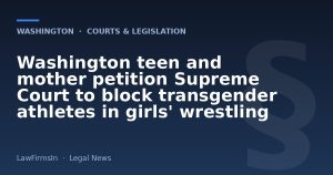 Washington teen and mother petition Supreme Court to block transgender athletes in girls' wrestling